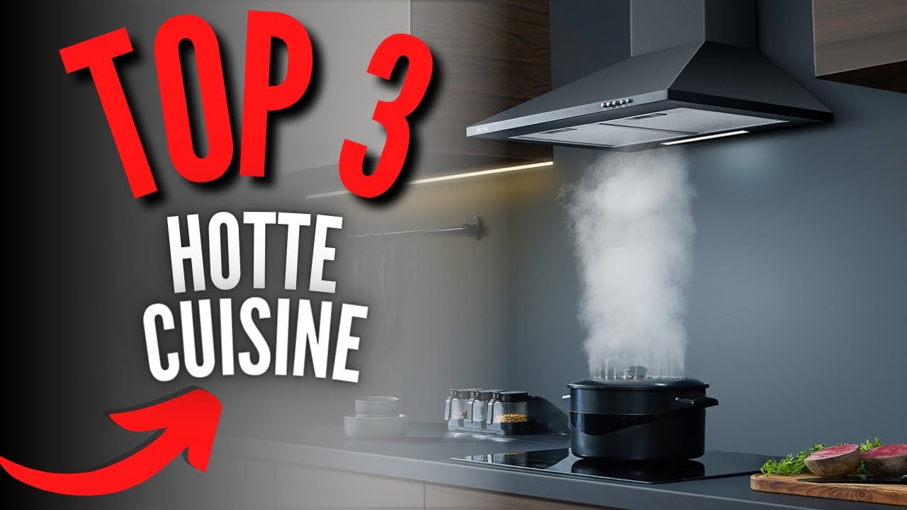 comment choisir la hotte de cuisine parfaite pour votre maison